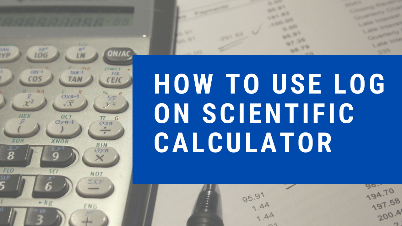 How to us Log on Scientific calculator, scientific calculator logs