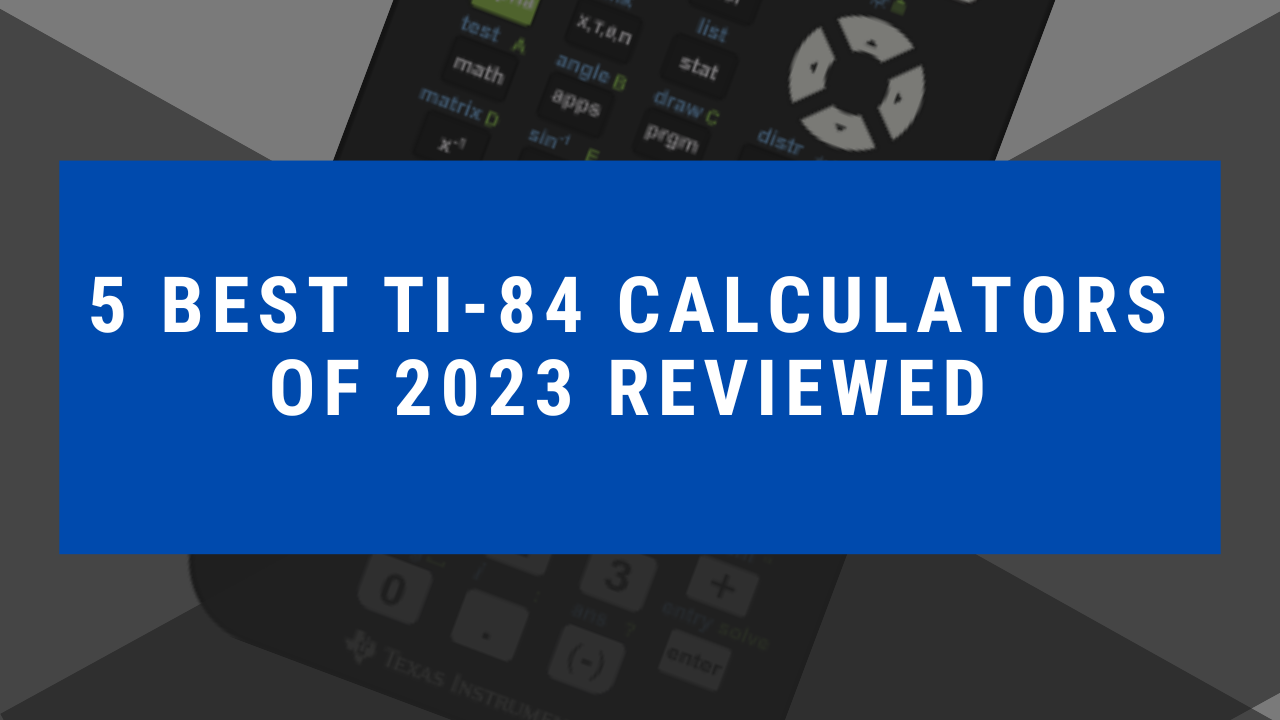5 best TI-84 CalculatorS of 2023 reviewed