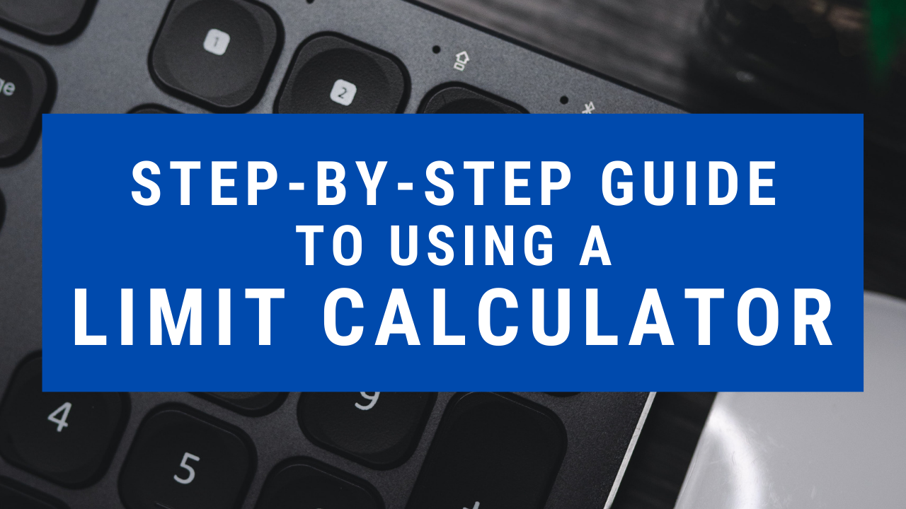 Step-by-Step Guide To Using A Limit Calculator